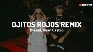 Blessd, Ryan Castro - Ojitos Rojos Remix (LETRA)