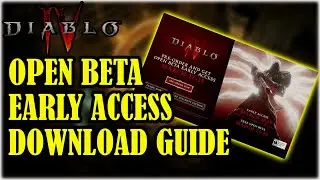 DIABLO 4 Early Access Open Beta Download Guide