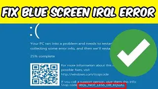 How to Fix 'IRQL Not Less Or Equal' Blue Screen Error | Quick & Easy