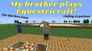 My Brother Tries Equestricraft!