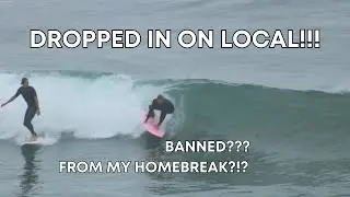 Dropped in on Local! Banned from Surf Break?!?