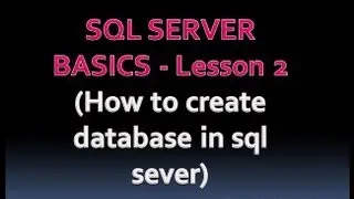 SQL SERVER BASICS - Lesson 2 (How to create database in sql sever)