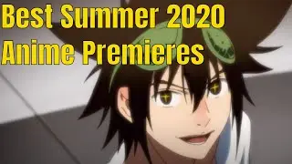 Best Summer 2020 Anime Premieres