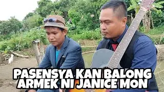 PASENSYA KAN BALONG ARMEK NI JANICE MON