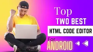 Top 2 Best HTML Code Editor For Mobile | CYBER CODE