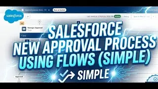 FLOW46: Salesforce New Approval Process using Flows (SIMPLE: Part 1) || SALESFORCE LATEST RELEASES