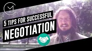 Business Negotiation; 5 Tips for Successful Negotiation in Business and in Life
