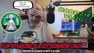 Bardziej VLOG - Współczuję codziennego życia z Windows - FILM WYŁĄCZNIE DLA UŻYTKOWNIKÓW LINUXA