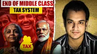 This Tax System Will End You | End Of Middle Class | Kushal Bhadra