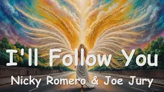 Nicky Romero & Joe Jury – I'll Follow You (Lyrics) 💗♫