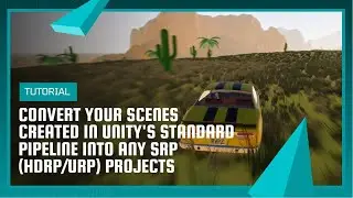 Convert Your Scenes Created In Unity's Standard Pipeline Into Any SRP (HDRP/URP) Projects
