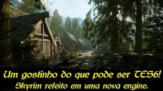 Skyrim refeito na Unreal Engine 5! Uma pitada do que The Elder Scrolls 6 pode ser!