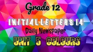 Grade 12 Initial Letters 14 (Daily Newspaper) UNIT 5 COLOURS
