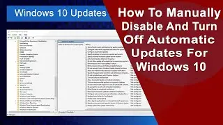 How To Manually Disable And Turn Off Automatic Updates For Windows 10