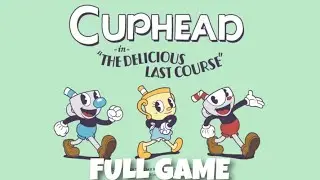 Cuphead DLC  - Full Game Walkthrough ( The Delicious Last Course )