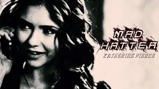 Katherine Pierce || Mad Hatter