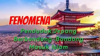Fenomena Penduduk Negara Jepang Berbondong-Bondong Masuk Agama Islam.