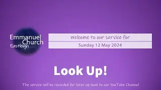 Sunday 12 May 2024 - Look Up!