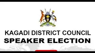 KAGADI DISTRICT COUNCIL SPEAKER ELECTIONS