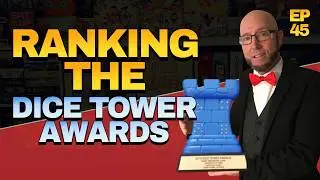 Ep 45 - Best and Worst of the Dice Tower Awards