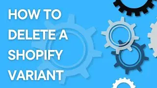 How to delete a Shopify variant (Shopify Store Tutorial step by step)