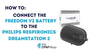 How To Connect Freedom V2 Battery to Philips Respironics DreamStation 2 CPAP Machine - The CPAP Shop