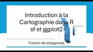 Introduction à la Cartographie dans R: Fusion de polygones
