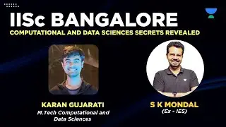 What’s there in IISc Data Science -M.Tech | S K Mondal (Ex.IES) with Karan Gujarati