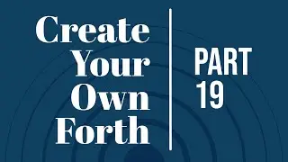 Code Your Own Forth - Create Loops from Words and Conditions