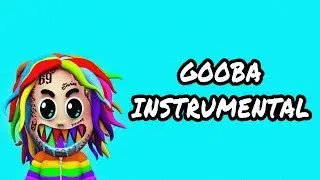 6ix9ine - GOOBA (OFFICIAL INSTRUMENTAL) + FLP and Stems