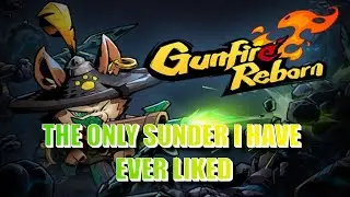 GUNFIRE REBORN IS THE SUNDER BETTER THAN I THOUGHT?