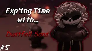 Exp'ing Time with Dustfell Sans | Undertale Last Corridor