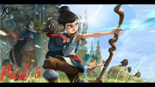 KENA BRIDGE OF SPIRITS  Walkthrough Gameplay Part 5 (PC)