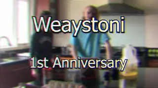 Weaystoni: 1st Anniversary