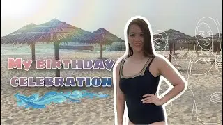 My Birthday Celebration Part II