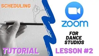 Zoom for Dance Studios: Lesson 2 Scheduling