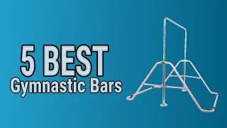 5 Best Gymnastic Bars 2021