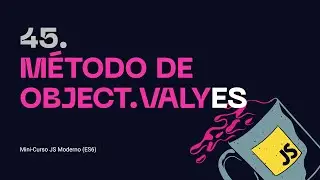 45. Método de object.values - Mini-curso JS Moderno (ES6)
