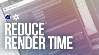 Octane Render - Reducing Render Time