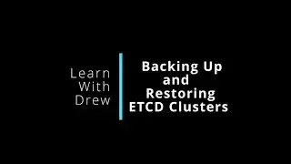 Backing Up And Restoring ETCD | How to ensure the state of your Kubernetes Cluster isn't lost!