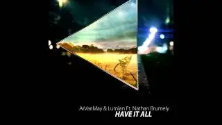 ArVanMay & Lumian Ft. Nathan Brumley - Have It All (Original Mix)