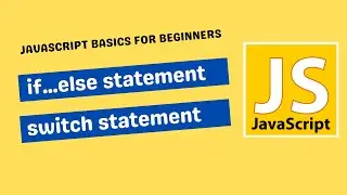 If...Else and Switch Case Statements in JavaScript