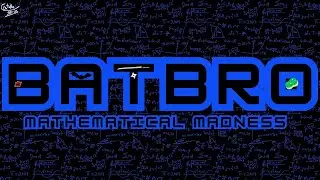 BATBRO: Mathematic Madness