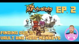 The Survivalists - Finding our 1st Vault & More Monkeys - Playing w/Fritz (Ep. 2)