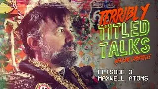 Terribly Titled Talks EP #3 - Maxwell Atoms