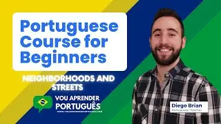Neighborhoods and Streets | Portuguese for Beginners | Vou Aprender Português