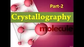 Introduction to Crystallography | Lecture| Part-2|
