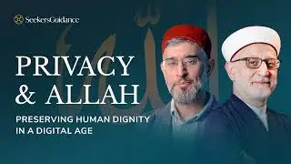 Privacy and Allah: Preserving Human Dignity in a Digital Age | Seminar with Shaykh Talal Al Azem …