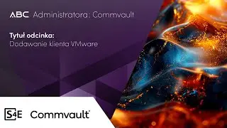 ABC Administratora: Commvault / Dodawanie klienta VMware