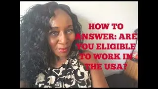 How To Answer: Are You Eligible To Work In The USA?